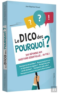 Bertrand.pt - Le Dico Des Pourquoi ; 300 Réponses Aux Questions Essentielles... Ou Pas !
