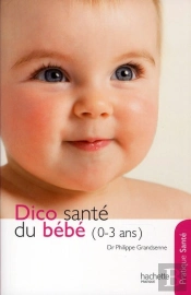 Le Dico Santé Du Bébé (0-3 Ans)