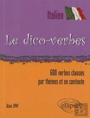 Le Dico-Verbes. Italien (600 Verbes Classés Par Thèmes Et En Contexte)