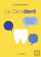 Le Dicodent ; Vos Dents Ont Des Secrets À Vous Dire...