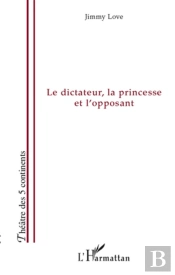 Le Dictateur, La Princesse Et L'Opposant