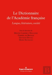 Le Dictionnaire De L'Académie Française ; Langue, Littérature, Société