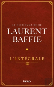 Le Dictionnaire De Laurent Baffie : L'Intégrale
