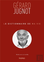 Le Dictionnaire De Ma Vie ; Gérard Jugnot