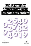 Le Dictionnaire De (Presque) Tous Les Nombres Entiers