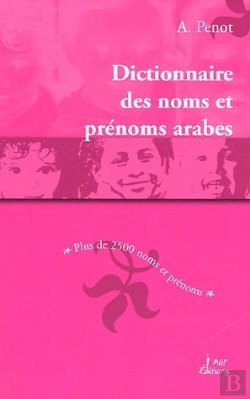 Bertrand.pt - Le Dictionnaire Des Noms Et Prénoms Arabes