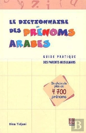 Le Dictionnaire Des Prenoms Arabes  ; Guide Pratique Des Parents Musulmans