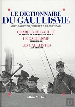 Bertrand.pt - Le Dictionnaire Du Gaullisme : Charles De Gaulle, Sa Pensée, Sa Politique, Son Action ; Le Gaullisme : Son Histoire ; Les...