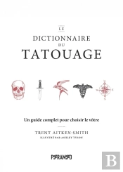 Le Dictionnaire Du Tatouage : Un Guide Complet Pour Choisir Le Vôtre