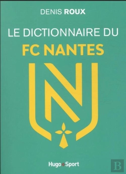 Bertrand.pt - Le Dictionnaire Officiel Du Fc Nantes