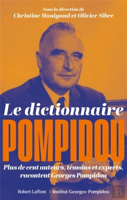 Bertrand.pt - Le Dictionnaire Pompidou : Plus De Cent Auteurs, Témoins Et Experts, Racontent Georges Pompidou