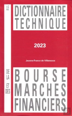 Bertrand.pt - Le Dictionnaire Technique De La Bourse Et Des Marches Financiers 2023