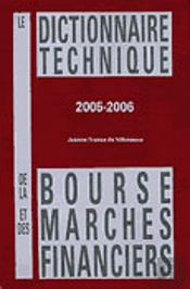 Le Dictionnaire Technique De La Bourse Et Des Marches Financiers (Édition 2005-2006)