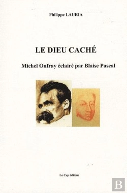 Bertrand.pt - Le Dieu Caché ; Michel Onfray Éclairé Par Blaise Pascal
