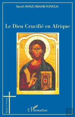 Bertrand.pt - Le Dieu Crucifié En Afrique