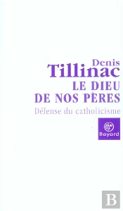 Le Dieu De Nos Peres ; Defense Du Catholicisme