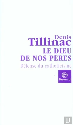 Bertrand.pt - Le Dieu De Nos Peres ; Defense Du Catholicisme