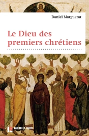 Le Dieu Des Premiers Chrétiens (4e Édition)