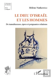 Le Dieu D'Israël Et Les Hommes : De Tumultueuses, Après Et Poignantes Relations