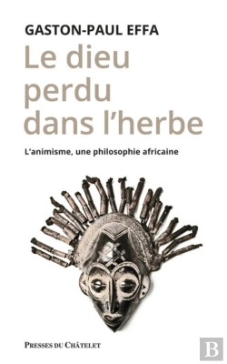 Bertrand.pt - Le Dieu Perdu Dans L'Herbe ; L'Animisme, Une Philosophie Africaine
