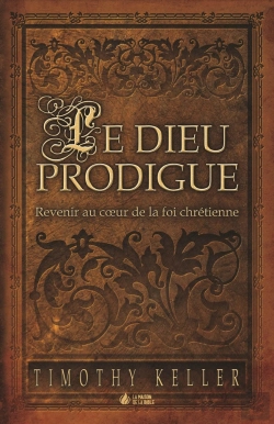 Bertrand.pt - Le Dieu Prodigue; Revenir Au Coeur De La Foi Chrétienne