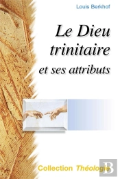 Le Dieu Trinitaire Et Ses Attributs (2e Édition)