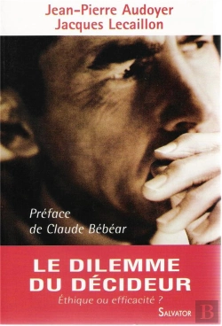 Bertrand.pt - Le Dilemme Du Décideur ; Éthique Ou Efficacité ?