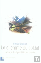 Le Dilemme Du Soldat : Guerre Juste Et Prohibition Du Meurtre