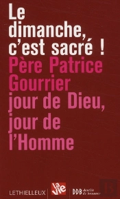 Le Dimanche C'Est Sacré ; Jour De Dieu, Jour De L'Homme