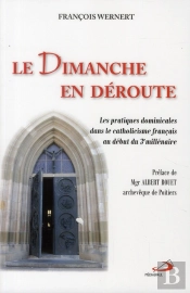 Le Dimanche En Déroute ; Les Pratiques Dominicales Dans Le Catholicisme Français Au Début Du 3e Millénaire