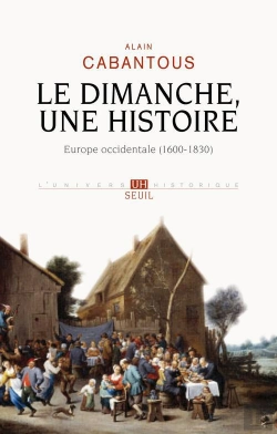 Bertrand.pt - Le Dimanche, Une Histoire ; Europe Occidentale, 1600-1830
