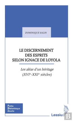 Bertrand.pt - Le Discernement Des Esprits Selon Ignace De Loyola : Les Aléas D'Un Héritage (Xvie-Xxie Siècles)