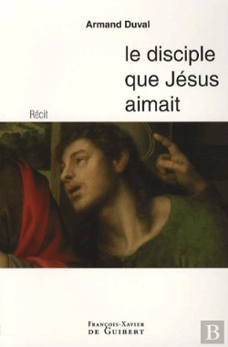 Bertrand.pt - Le Disciple Que Jésus Aimait