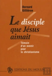 Le Disciple Que Jésus Aimait ; Témoin D'Un Avenir Pour Le Christianisme