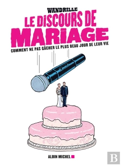 Bertrand.pt - Le Discours De Mariage ; Comment Ne Pas Gâcher Le Plus Beau Jour De Leur Vie