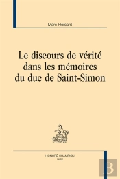 Le Discours De Vérité Dans Les Mémoires Du Duc De Saint-Simon