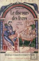 Le Discours Des Livres ; Bibliothèques Et Manuscrits En Europe Ixe-Xve Siècle