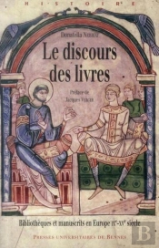Le Discours Des Livres ; Bibliothèques Et Manuscrits En Europe Ixe-Xve Siècle