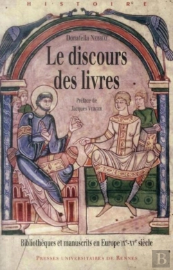 Bertrand.pt - Le Discours Des Livres ; Bibliothèques Et Manuscrits En Europe Ixe-Xve Siècle