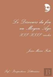 Le Discours Du Fou Au Moyen Âge, Xiie Et Xiiie Siècles