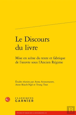 Bertrand.pt - Le Discours Du Livre ; Mise En Scène Du Texte Et Fabrique De L'Oeuvre Sous L'Ancien Régime