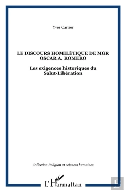 Bertrand.pt - Le Discours Homilétique De Mgr Oscar A. Romero : Les Exigences Historiques Du Salut-Libération