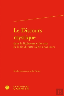 Bertrand.pt - Le Discours Mystique Dans La Littérature Et Les Arts De La Fin Du Xixe Siècle À Nos Jours