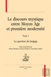 Le Discours Mystique Entre Moyen Âge Et Première Modernité Tome 1 ; La Question Du Langage