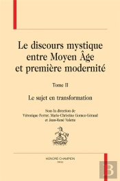 Le Discours Mystique Entre Moyen Âge Et Première Modernité Tome 2 ; Le Sujet En Transformation