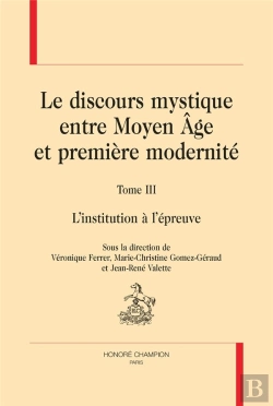 Bertrand.pt - Le Discours Mystique Entre Moyen Âge Et Première Modernité Tome 3 : L'Institution À L'Épreuve