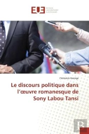 Le Discours Politique Dans L'Oeuvre Romanesque De Sony Labou Tansi