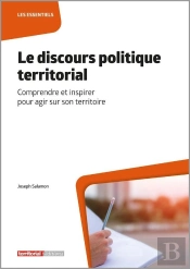 Le Discours Politique Territorial : Comprendre Et Inspirer Pour Agir Sur Son Territoire