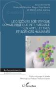 Le Discours Scientifique Comme Pratique Intermédiale En Arts, Lettres Et Sciences Humaines