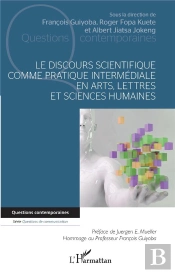 Le Discours Scientifique Comme Pratique Intermédiale En Arts, Lettres Et Sciences Humaines